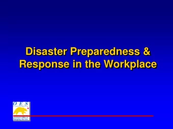 Disaster Preparedness &amp;  Response in the Workplace  Role of the Governors Office  of