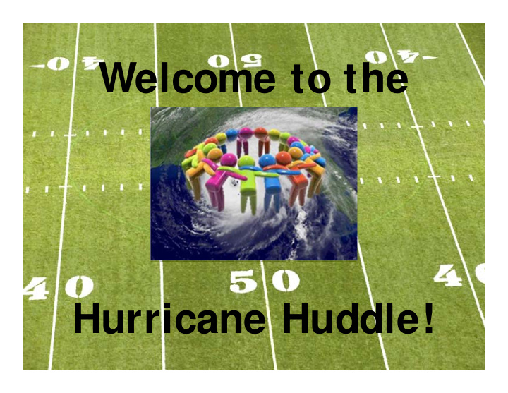 welcome to the hurricane huddle get out your smart phone