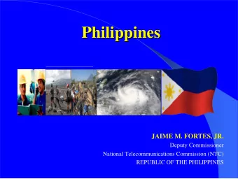 Philippines  Philippines  JAIME M. FORTES, JR.  Deputy Commissioner  National Telecommunications