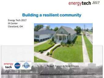 Building  lding a  a res  esilient  ent co  comm  mmunity  unity  Energy Tech 2017  IX Center