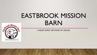 EASTBROOK MISSION  BARN  A RELIEF SUPPLY NETWORK OF UMCOR  UMCOR RELIEF SUPPLY NETWORK  Verified