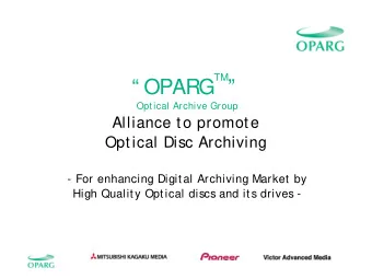 TM    OPARG  Optical Archive Group  Alliance to promote  Optical Disc Archiving  - For