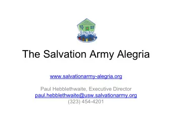 The Salvation Army Alegria  www.salvationarmy-alegria.org  Paul Hebblethwaite, Executive Director