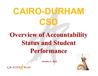 CAIRO-DURHAM CSD  Overview of Accountability  Status and Student  Performance  October 3, 2013  1