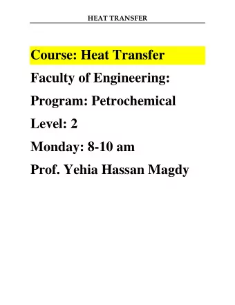 Course: Heat Transfer  Faculty of Engineering:  Program: Petrochemical  Level: 2  Monday: 8-10 am