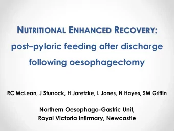 Background  Oesophagectomy is associated with:   o Pre- and postoperative nutritional