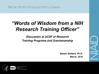 Discussion at UCSF of Research  Training Programs and Grantsmanship  Shawn Gaillard, Ph.D.  March,