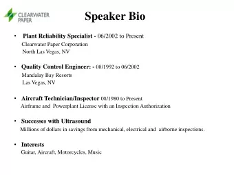 Speaker Bio   Plant Reliability Specialist - 06/2002 to Present  Clearwater Paper Corporation