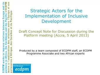 Strategic Actors for the  Implementation of Inclusive  Development  Draft Concept Note for