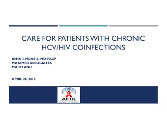 CARE FOR PATIENTS WITH CHRONIC  HCV/HIV COINFECTIONS  JOHN I. MCNEIL, MD, FACP  MAXIMED ASSOCIATES