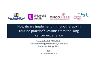 How do we implement immunotherapy in  routine practice? Lessons from the lung  cancer experience