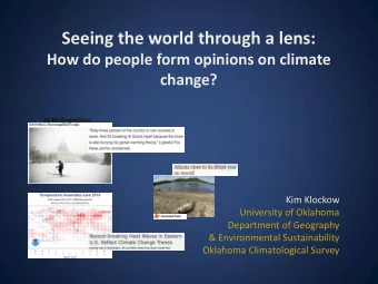 Seeing the world through a lens:  How do people form opinions on climate  change?  Kim Klockow