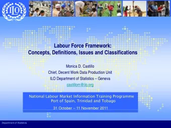 Labour Force Framework:  Concepts, Definitions, Issues and Classifications  p ,  ,  Monica D.