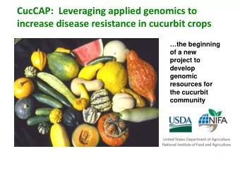 CucCAP:  Leveraging applied genomics to  increase disease resistance in cucurbit crops  the