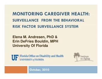 MONITORING CAREGIVER HEALTH:  MONITORING CAREGIVER HEALTH:  SURVEILLANCE FROM THE BEHAVIORAL  RISK