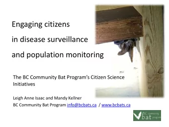 Engaging citizens  in disease surveillance  and population monitoring  The BC Community Bat