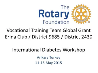 Erina Club / District 9685 / District 2430  International Diabetes Workshop  Ankara Turkey  11-15
