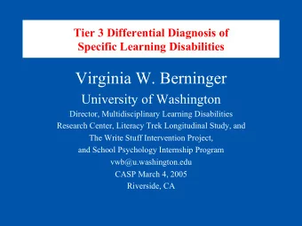 Virginia W. Berninger  University of Washington  Director, Multidisciplinary Learning Disabilities