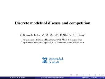 Discrete models of disease and competition R. Bravo de la Parra  , M. Marv  , E. Snchez