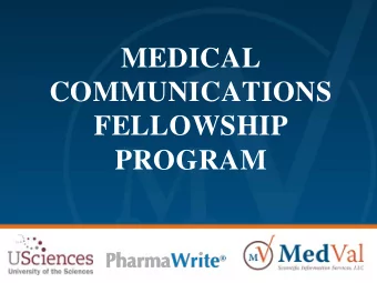 MEDICAL  COMMUNICATIONS  FELLOWSHIP  PROGRAM  What is Medical Communications?  Medical