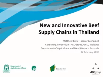 New and Innovative Beef  Supply Chains in Thailand Matthew Kelly  Senior Economist Consulting