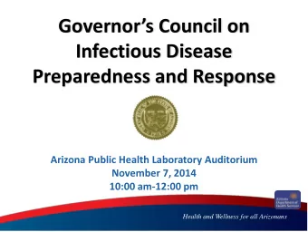 Governors Council on  Infectious Disease  Preparedness and Response  Arizona Public Health
