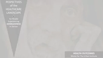 PESPECTIVES  of the  HEALTHCARE  LANDSCAPE  for People  Experiencing  HOMELESSNESS  in Denver