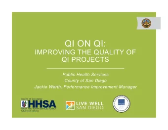 QI ON QI:  IMPROVING THE QUALITY OF  QI PROJECTS  Public Health Services  County of San Diego