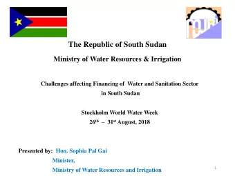 The Republic of South Sudan  Ministry of Water Resources &amp; Irrigation  Challenges affecting
