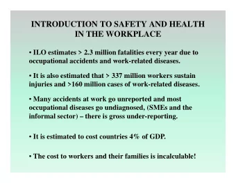 INTRODUCTION TO SAFETY AND HEALTH  IN THE WORKPLACE  ILO estimates &gt; 2.3 million fatalities