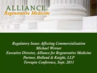 Regulatory Issues Affecting Commercialization  Michael Werner  Executive Director, Alliance for