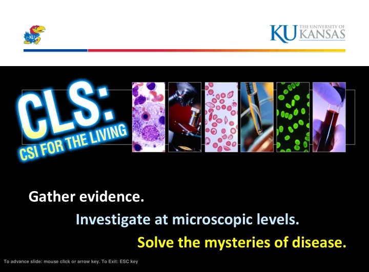 gather evidence investigate at microscopic levels solve