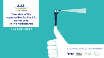 Overview of the  opportunities for the AAL  community  in The Netherlands  AAL2BUSINESS