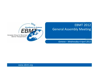 EBMT 2012  General Assembly Meeting  Geneva  Wednesday 4 April 2012  www.ebmt.org  Presidents