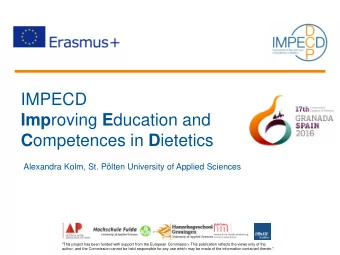 IMPECD Imp roving E ducation and C ompetences in D ietetics  Alexandra Kolm, St. Plten University