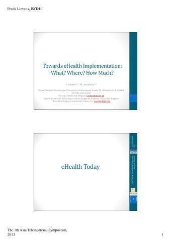 eHealth Today  2  The 7th Asia Telemedicine Symposium,  2013  1  Frank Lievens, ISfTeH  eHealth Is