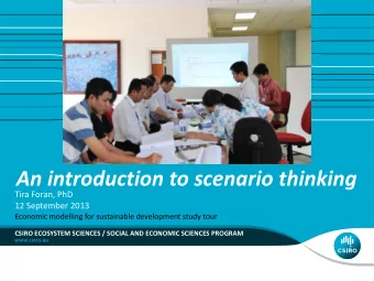 An introduction to scenario thinking  Tira Foran, PhD  12 September 2013  Economic modelling for