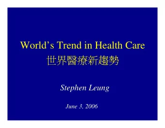 Worlds Trend in Health Care    Stephen Leung  June 3, 2006  too hot, I want