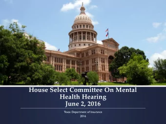 House Select Committee On Mental  Health Hearing  June 2, 2016  T  exas Department of Insurance