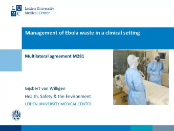 Management of Ebola waste in a clinical setting  Multilateral agreement M281  Gijsbert van Willigen