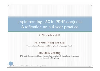 Implementing LAC in PSHE subjects:  A reflection on a 4-year practice  30 November 2013  Ms. Teresa