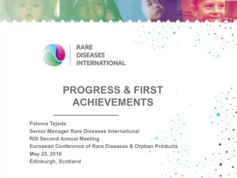 PROGRESS &amp; FIRST  ACHIEVEMENTS  Paloma Tejada  Senior Manager Rare Diseases International  RDI