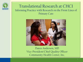 Translational Research at CHCI  Informing Practice with Research on the Front Lines of  Primary