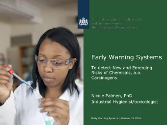 Early Warning Systems  To detect New and Emerging  Risks of Chemicals, a.o.  Carcinogens  Nicole