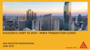 SUCCESSFUL START TO 2019  PAREX TRANSACTION CLOSED  SIKA INVESTOR PRESENTATION  JUNE 2019