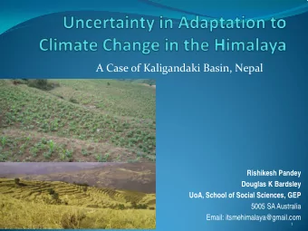 A Case of Kaligandaki Basin, Nepal  Rishikesh Pandey  Douglas K Bardsley  UoA, School of Social