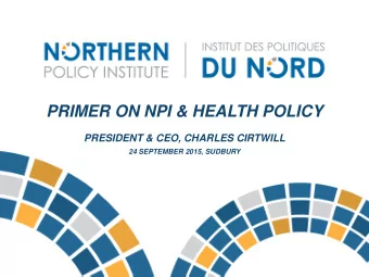 PRIMER ON NPI &amp; HEALTH POLICY  PRESIDENT &amp; CEO, CHARLES CIRTWILL  24 SEPTEMBER 2015,