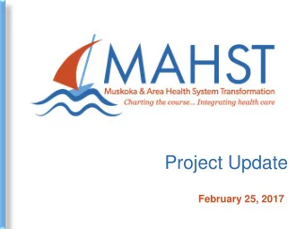 Project Update  February 25, 2017  Musko ka  a nd Are a  He a lth Syste m T  ra nsfo rma tio n  OUR