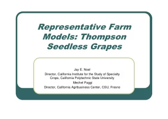 Representative Farm  Models: Thompson  Seedless Grapes  Jay E. Noel  Director, California Institute