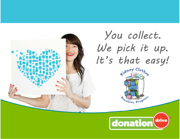 you collect we pick it up it s that easy gather donations
